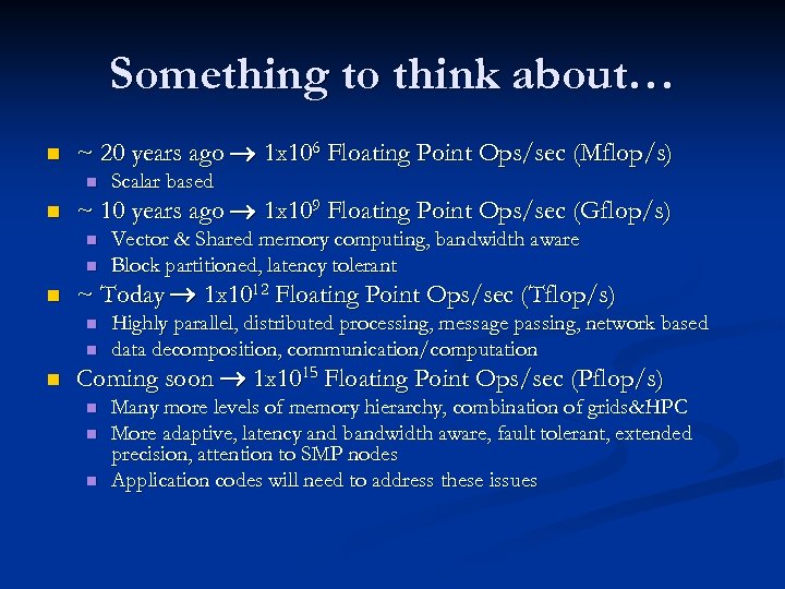 Something to think about… n ~ 20 years ago 1 x 106 Floating Point