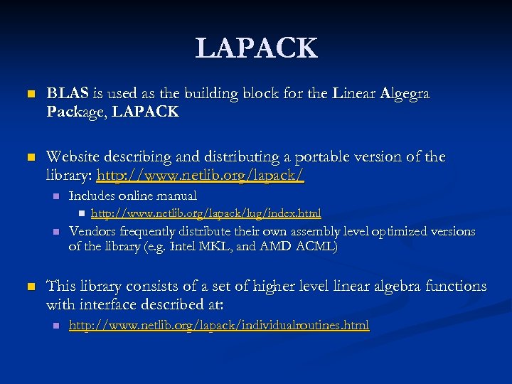 LAPACK n BLAS is used as the building block for the Linear Algegra Package,