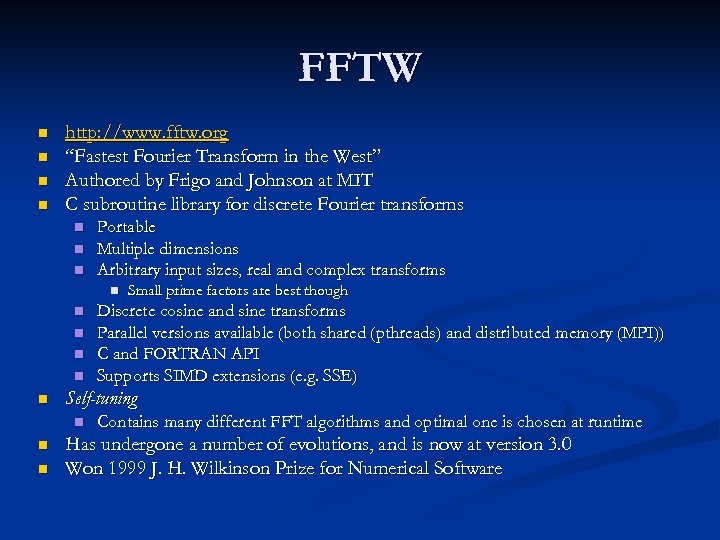 FFTW n n http: //www. fftw. org “Fastest Fourier Transform in the West” Authored