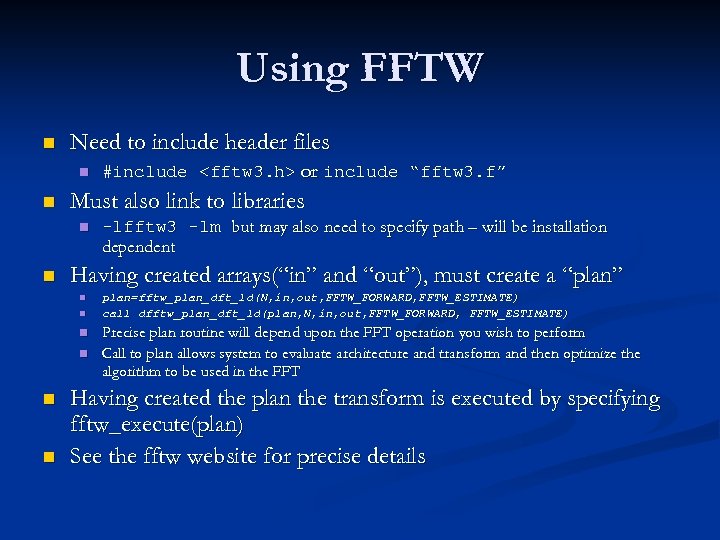 Using FFTW n Need to include header files n n Must also link to