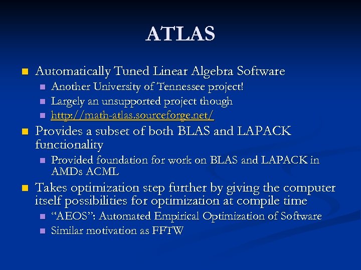 ATLAS n Automatically Tuned Linear Algebra Software n n Provides a subset of both