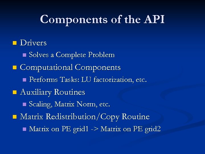 Components of the API n Drivers n n Computational Components n n Performs Tasks: