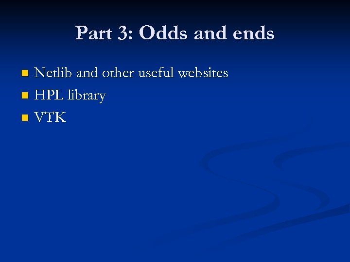 Part 3: Odds and ends Netlib and other useful websites n HPL library n