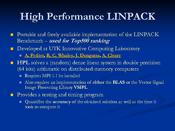 High Performance LINPACK n n Portable and freely available implementation of the LINPACK Benchmark