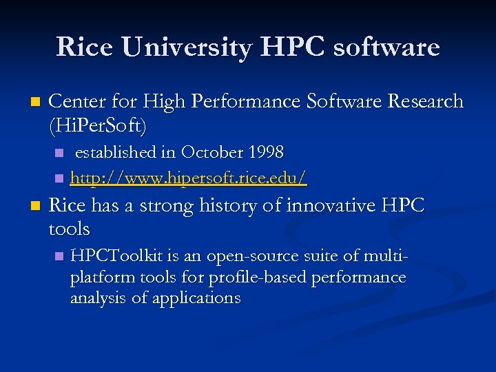 Rice University HPC software n Center for High Performance Software Research (Hi. Per. Soft)