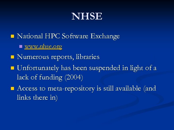 NHSE n National HPC Software Exchange n www. nhse. org Numerous reports, libraries n