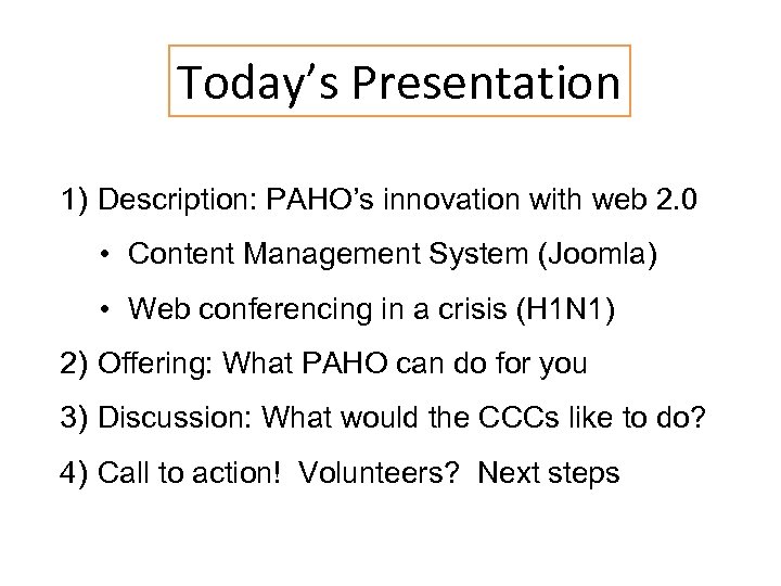 Today’s Presentation 1) Description: PAHO’s innovation with web 2. 0 • Content Management System