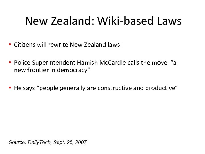 New Zealand: Wiki-based Laws • Citizens will rewrite New Zealand laws! • Police Superintendent