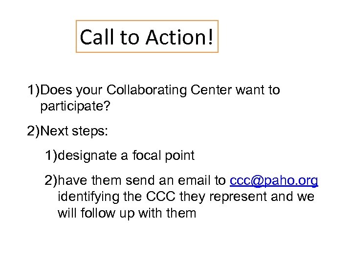 Call to Action! 1) Does your Collaborating Center want to participate? 2) Next steps: