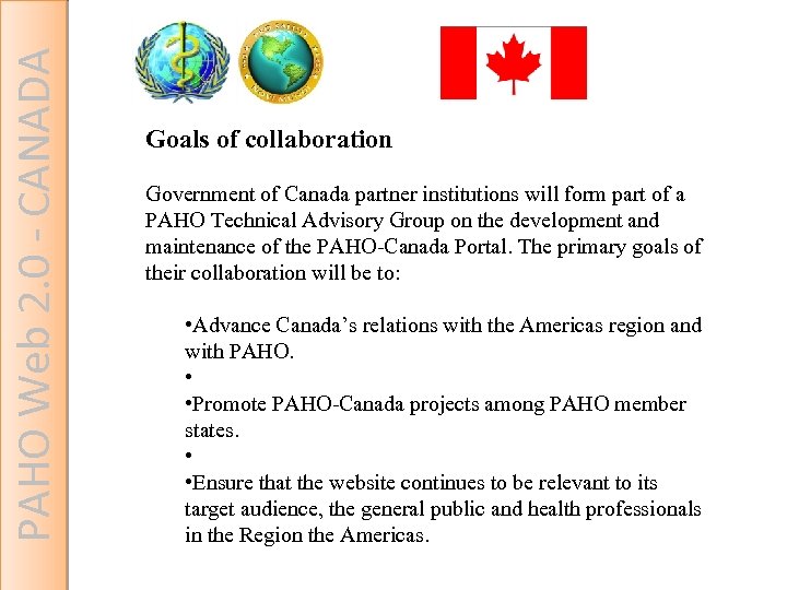 PAHO Web 2. 0 - CANADA Goals of collaboration Government of Canada partner institutions