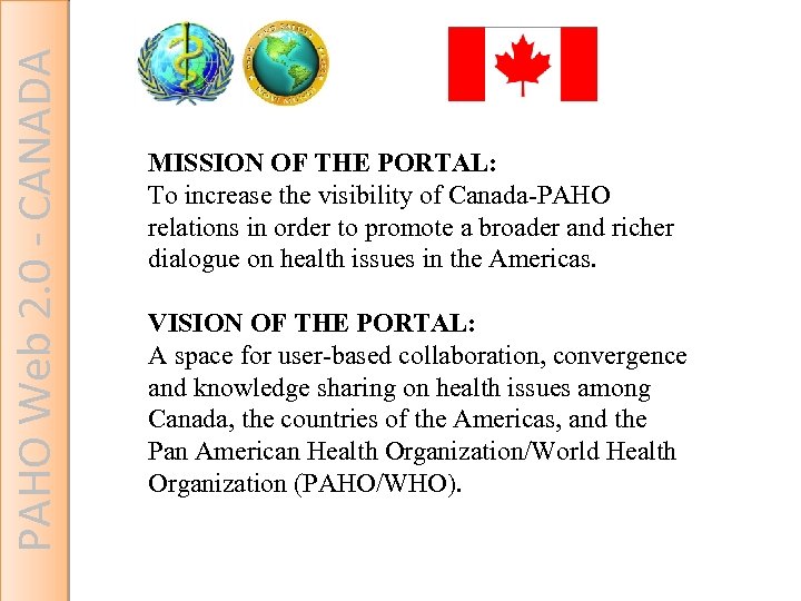 PAHO Web 2. 0 - CANADA MISSION OF THE PORTAL: To increase the visibility