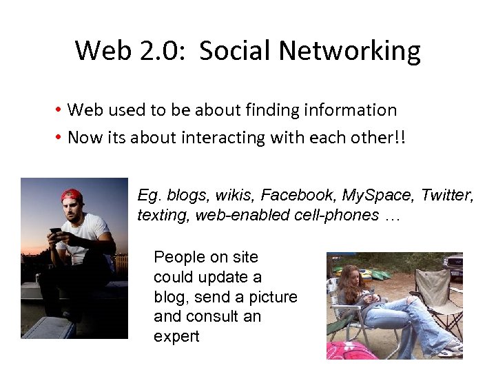 Web 2. 0: Social Networking • Web used to be about finding information •