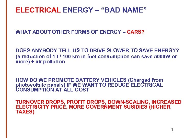 ELECTRICAL ENERGY – “BAD NAME” WHAT ABOUT OTHER FORMS OF ENERGY – CARS? DOES