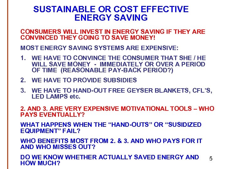 SUSTAINABLE OR COST EFFECTIVE ENERGY SAVING CONSUMERS WILL INVEST IN ENERGY SAVING IF THEY