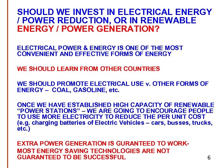 SHOULD WE INVEST IN ELECTRICAL ENERGY / POWER REDUCTION, OR IN RENEWABLE ENERGY /