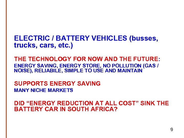 ELECTRIC / BATTERY VEHICLES (busses, trucks, cars, etc. ) THE TECHNOLOGY FOR NOW AND
