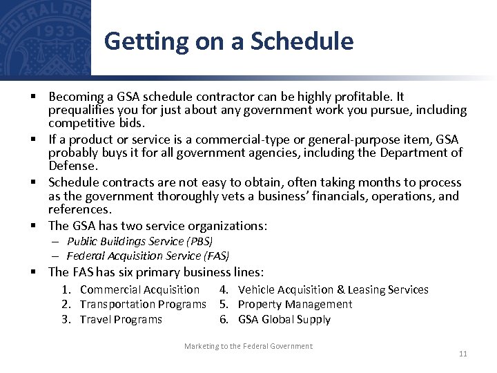 Getting on a Schedule § Becoming a GSA schedule contractor can be highly profitable.