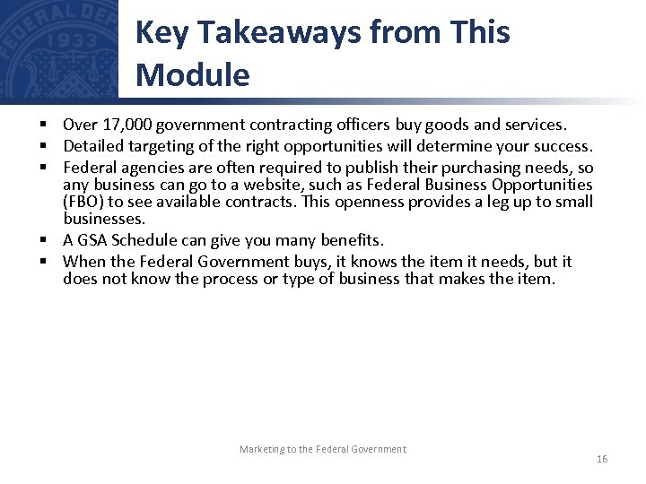 Key Takeaways from This Module § Over 17, 000 government contracting officers buy goods
