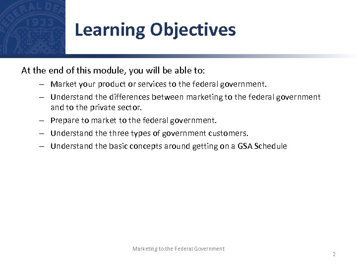 Learning Objectives At the end of this module, you will be able to: –