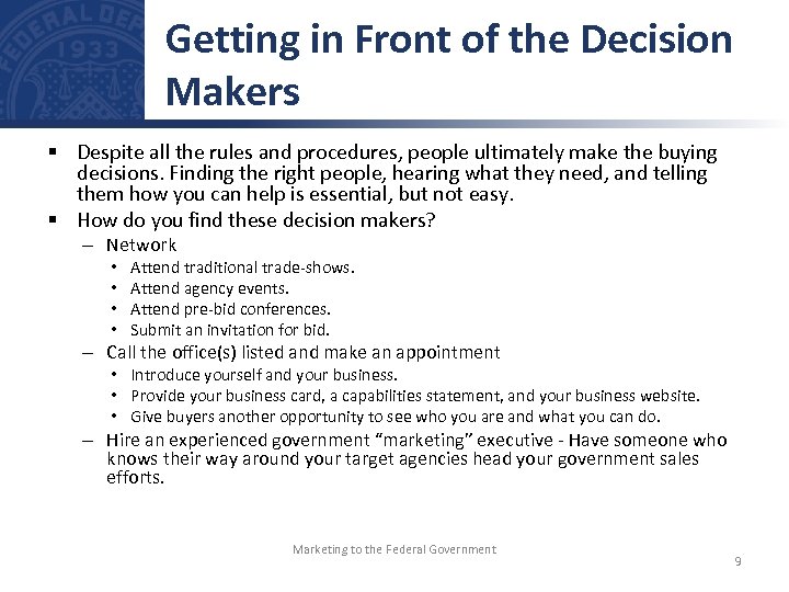 Getting in Front of the Decision Makers § Despite all the rules and procedures,