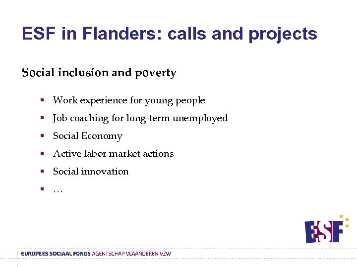 ESF in Flanders: calls and projects Social inclusion and poverty § Work experience for