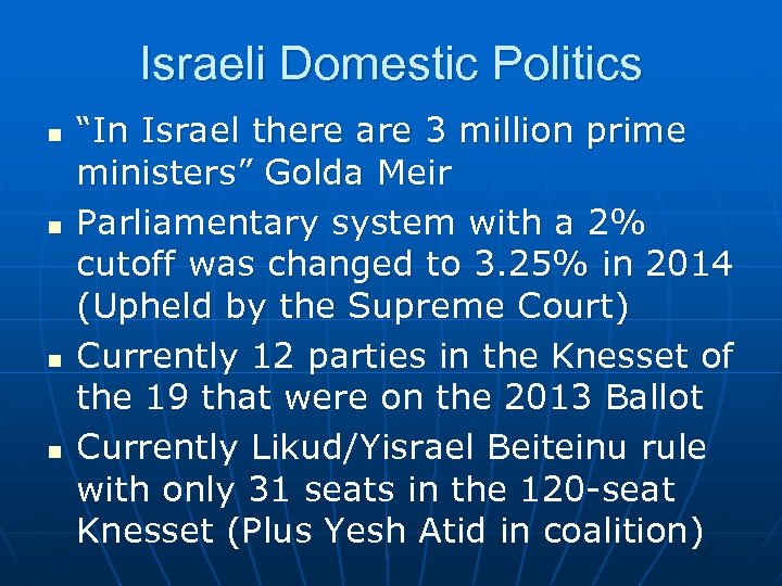 Israeli Domestic Politics n n “In Israel there are 3 million prime ministers” Golda