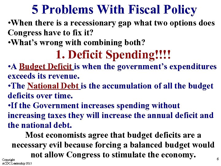 5 Problems With Fiscal Policy • When there is a recessionary gap what two