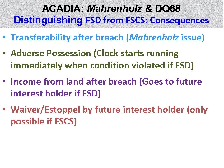 ACADIA: Mahrenholz & DQ 68 Distinguishing FSD from FSCS: Consequences • Transferability after breach