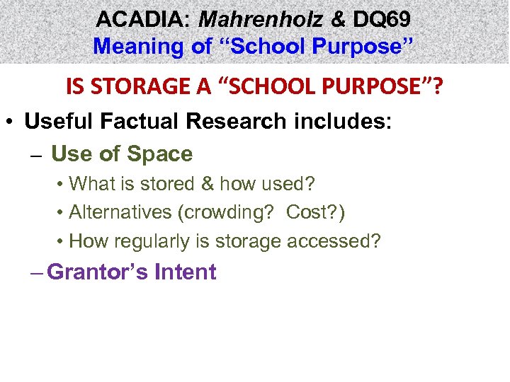 ACADIA: Mahrenholz & DQ 69 Meaning of “School Purpose” IS STORAGE A “SCHOOL PURPOSE”?