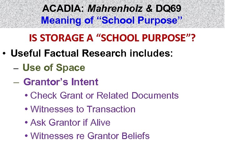 ACADIA: Mahrenholz & DQ 69 Meaning of “School Purpose” IS STORAGE A “SCHOOL PURPOSE”?