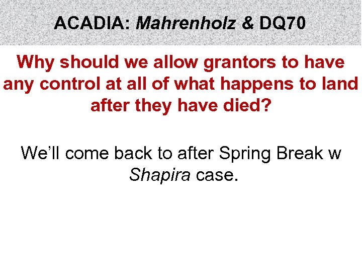 ACADIA: Mahrenholz & DQ 70 Why should we allow grantors to have any control