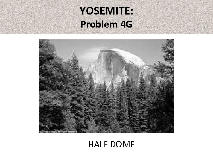 YOSEMITE: Problem 4 G HALF DOME 