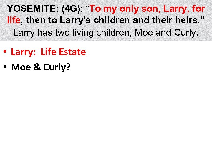 YOSEMITE: (4 G): “To my only son, Larry, for life, then to Larry's children