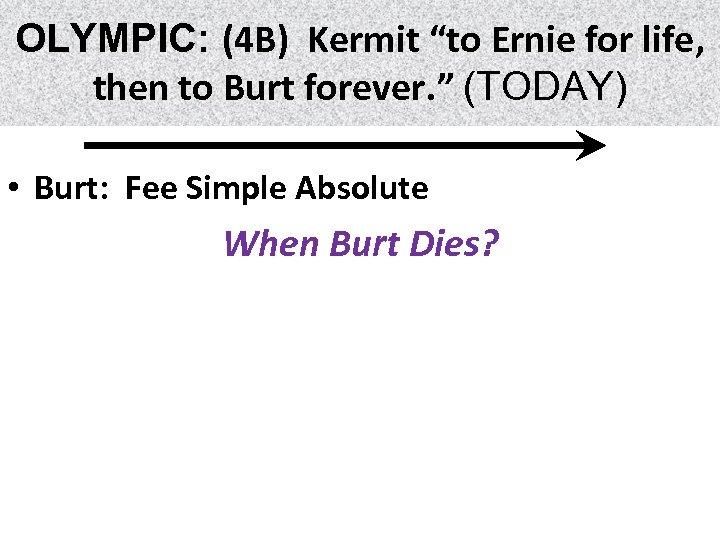 OLYMPIC: (4 B) Kermit “to Ernie for life, life then to Burt forever. ”