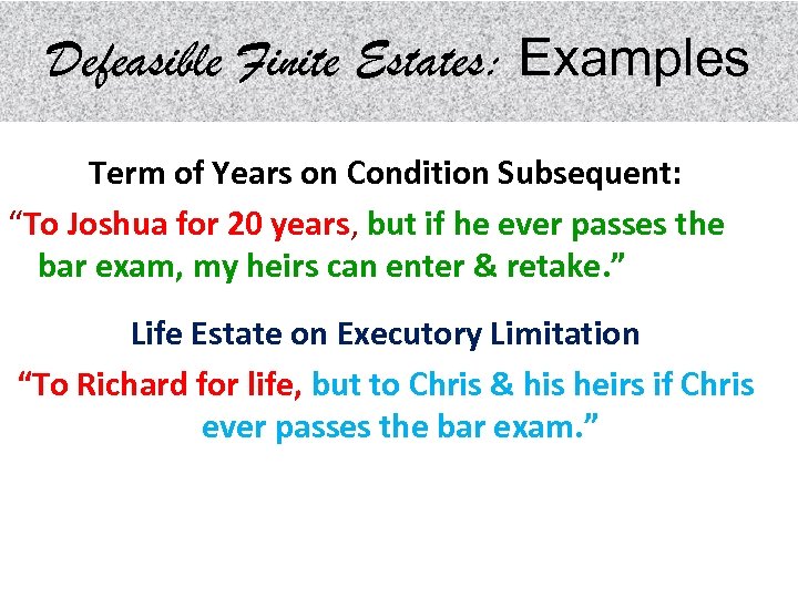 Defeasible Finite Estates: Examples Term of Years on Condition Subsequent: “To Joshua for 20