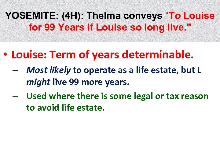 YOSEMITE: (4 H): Thelma conveys “To Louise for 99 Years if Louise so long