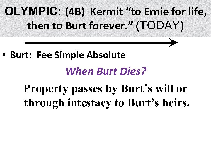 OLYMPIC: (4 B) Kermit “to Ernie for life, life then to Burt forever. ”