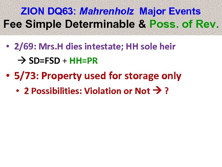 ZION DQ 63: Mahrenholz Major Events Fee Simple Determinable & Poss. of Rev. •