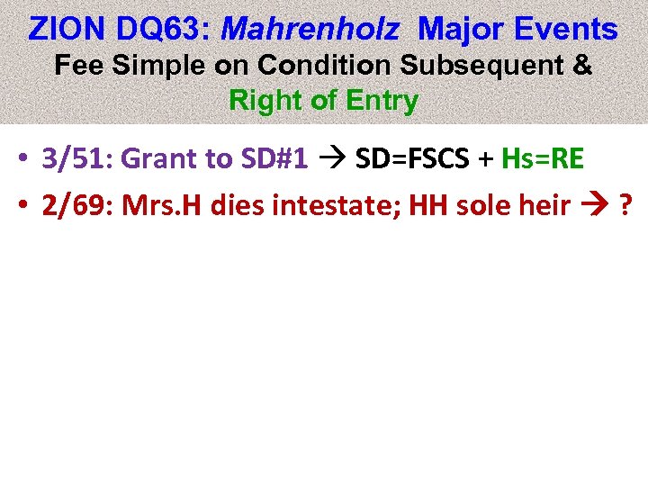 ZION DQ 63: Mahrenholz Major Events Fee Simple on Condition Subsequent & Right of