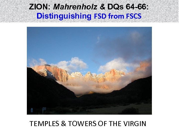 ZION: Mahrenholz & DQs 64 -66: Distinguishing FSD from FSCS TEMPLES & TOWERS OF