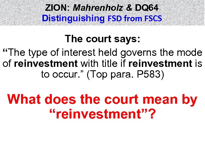 ZION: Mahrenholz & DQ 64 Distinguishing FSD from FSCS The court says: “The type