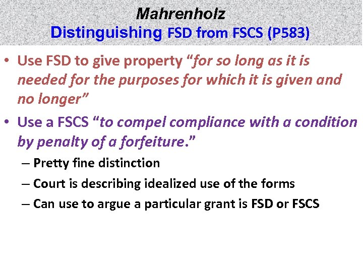 Mahrenholz Distinguishing FSD from FSCS (P 583) • Use FSD to give property “for