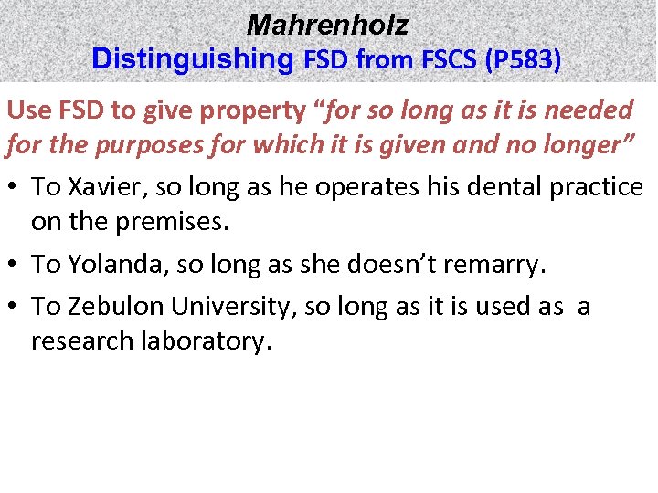 Mahrenholz Distinguishing FSD from FSCS (P 583) Use FSD to give property “for so