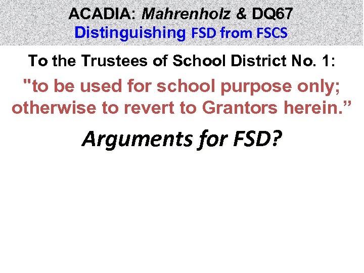 ACADIA: Mahrenholz & DQ 67 Distinguishing FSD from FSCS To the Trustees of School