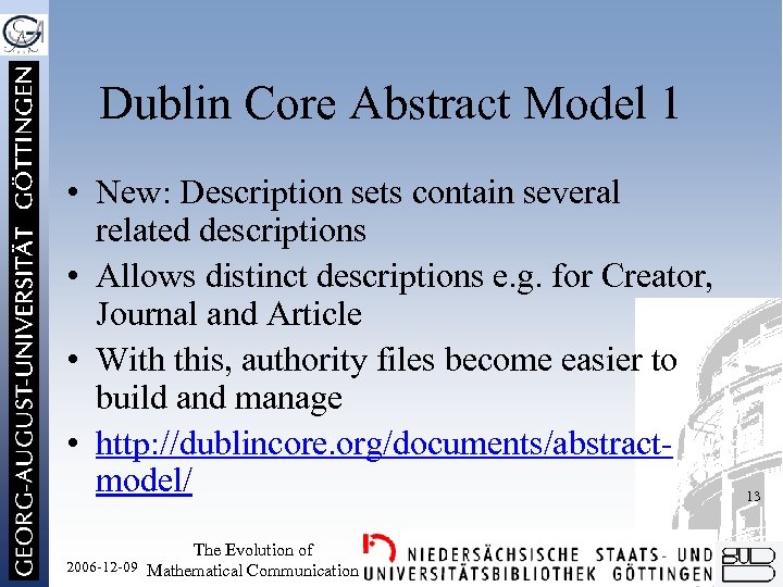 Dublin Core Abstract Model 1 • New: Description sets contain several related descriptions •