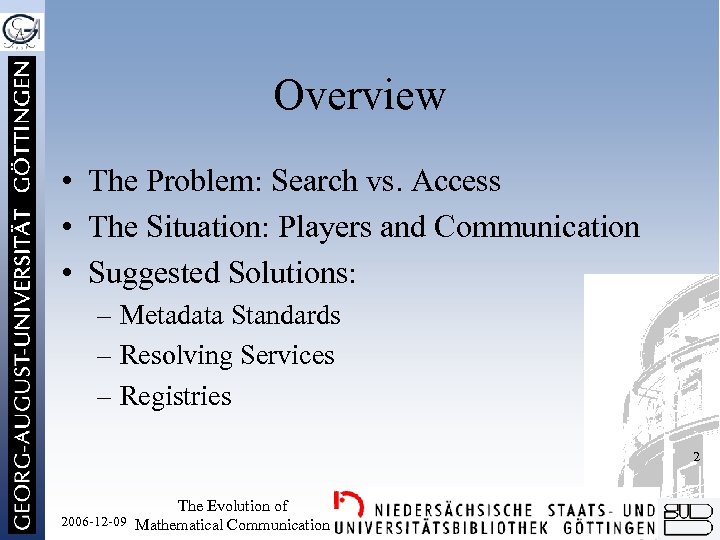 Overview • The Problem: Search vs. Access • The Situation: Players and Communication •
