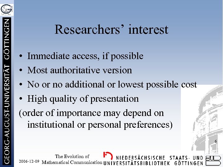 Researchers’ interest • Immediate access, if possible • Most authoritative version • No or