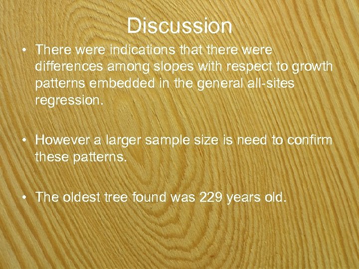 Discussion • There were indications that there were differences among slopes with respect to