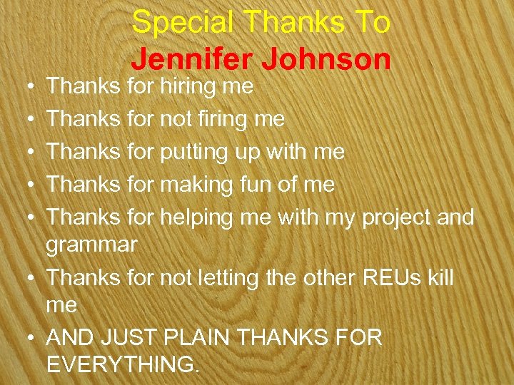  • • • Special Thanks To Jennifer Johnson Thanks for hiring me Thanks