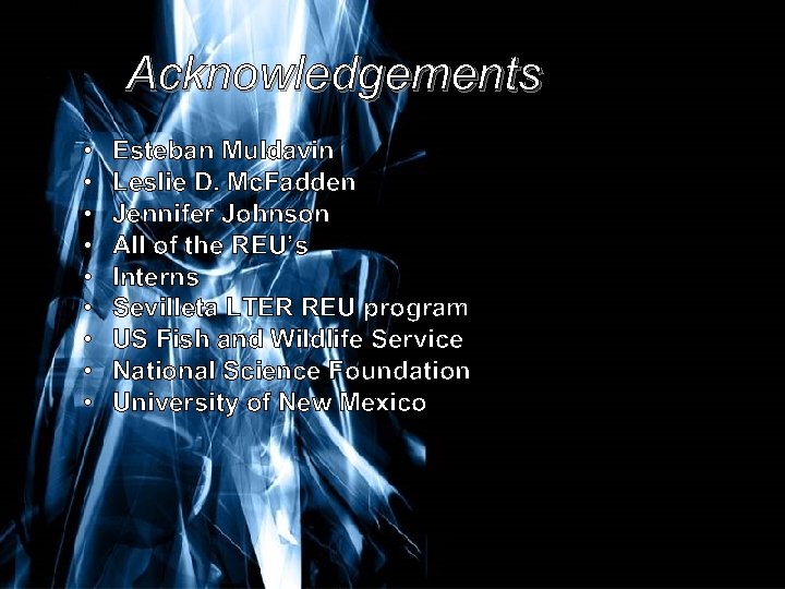 Acknowledgements • • Esteban Muldavin The oldest tree found here • Leslie D. Mc.